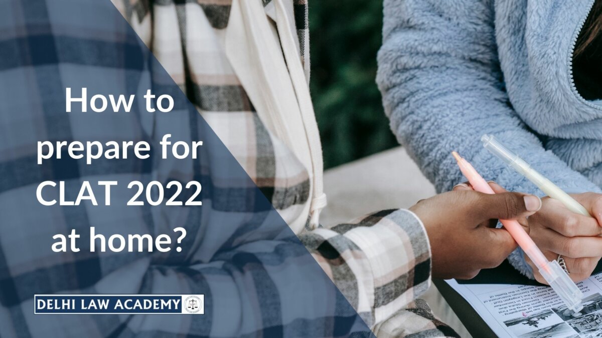 How to prepare for CLAT 2022 at home? - Delhi Law Academy