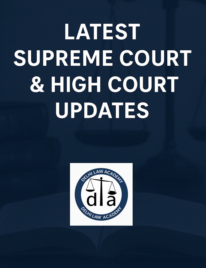 Digital graphic design featuring law reports and scales of justice in the background, with bold text reading ‘Latest Supreme Court & High Court Updates’. Delhi Law Academy logo placed at the bottom